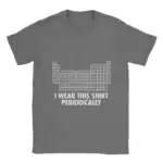 T-shirt gris avec un tableau périodique et le texte "I WEAR THIS SHIRT PERIODICALLY" en blanc, parfait pour les amateurs de chimie et de sciences.
