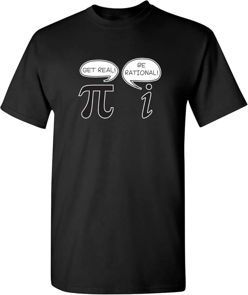 T-shirt noir avec symbole pi et bulles de dialogue "Get real!" et "Be rational!" pour les amateurs de sciences et mathématiques.