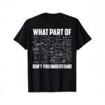 T-shirt scientifique avec équations et texte humoristique "What part of don't you understand" en blanc sur fond noir, illustrant un thÚme de science et de mathématiques.