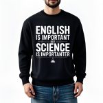 Sweatshirt noir avec message humoristique sur l'importance de la science par rapport à l'anglais, idéal pour les amateurs de sciences et d'humour.